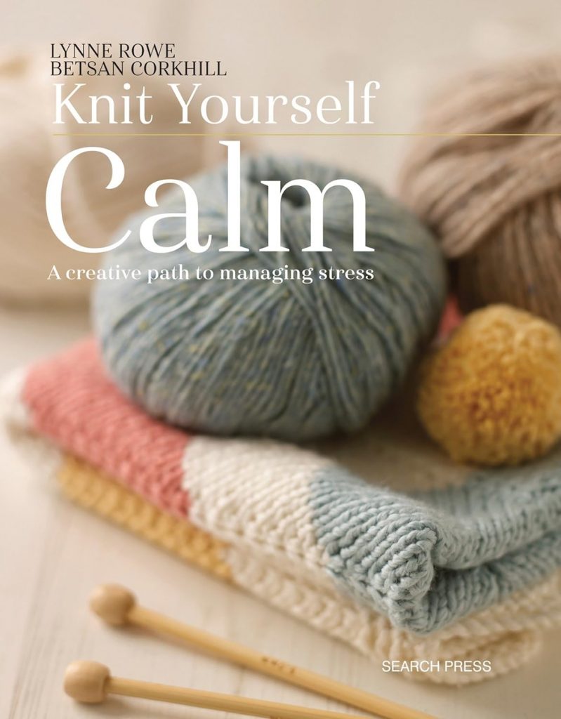 Front cover of Knit Yourself Calm knitting book by LYNNE ROWE