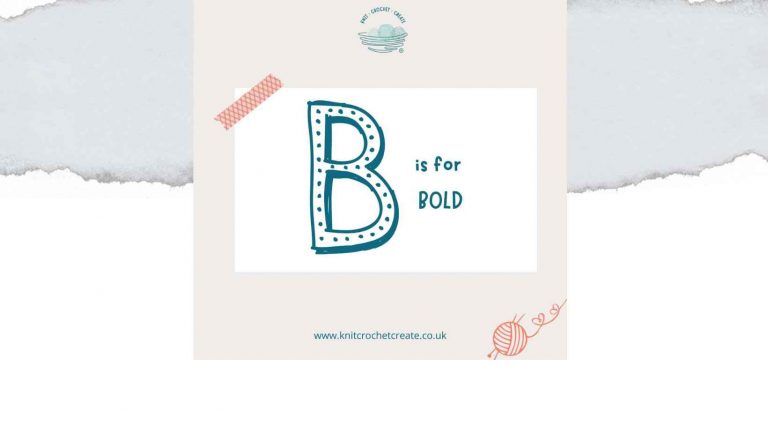 Header image for Knitting & Crochet pattern writing. B is for Bold