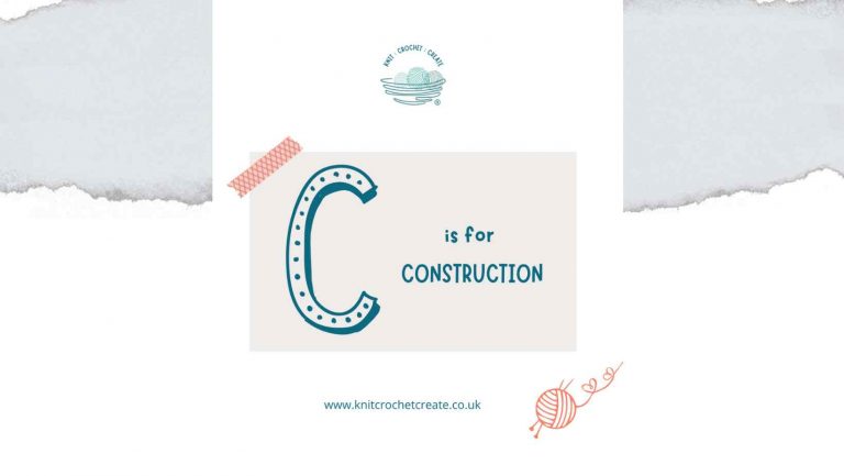 Knitting and Crochet Pattern Writing - C is for Construction