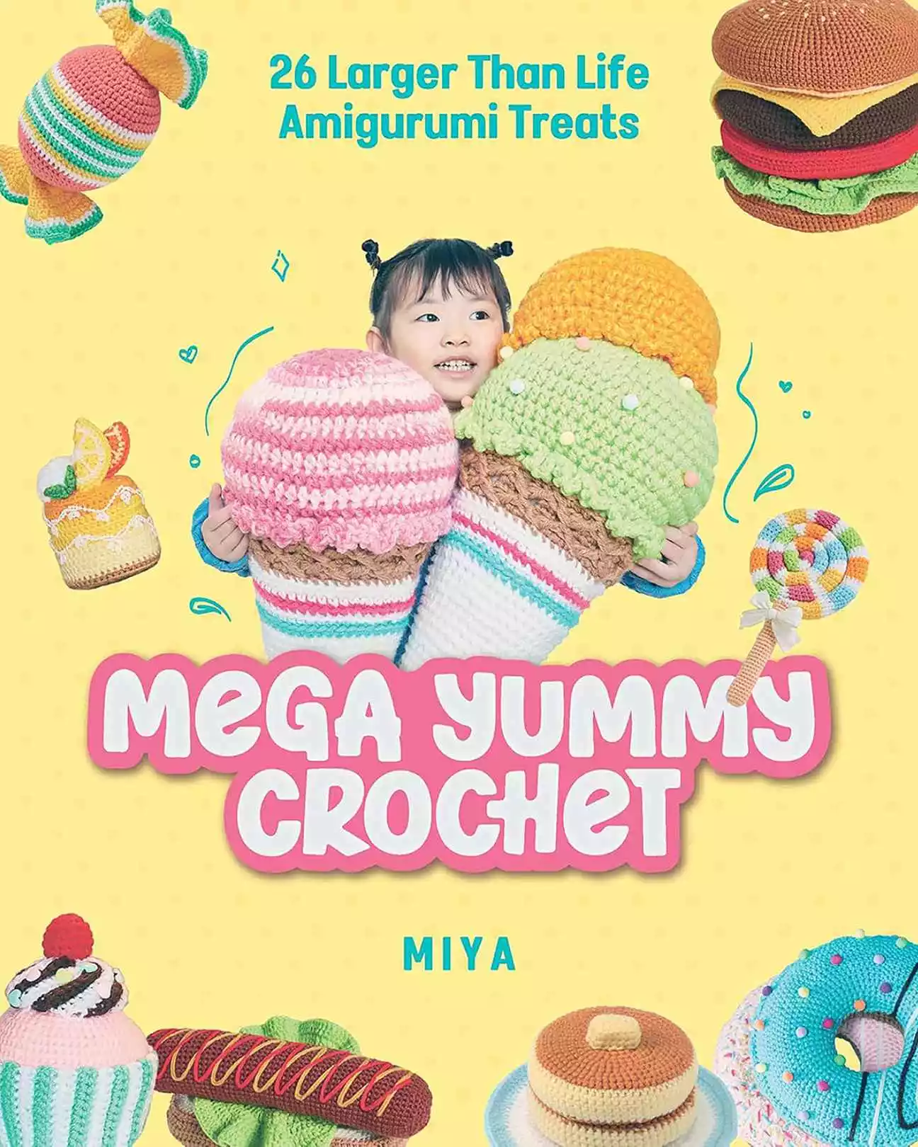 Book cover image for Mega Yummy Crochet by Miya, 26 amigurumi food patterns.